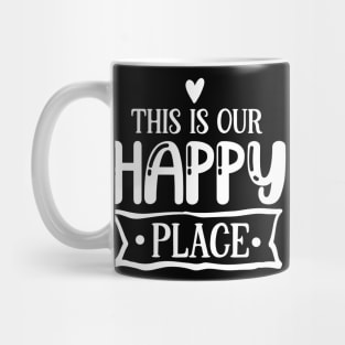 THIS IS OUR HAPPY PLACE Mug